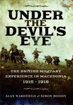Under the Devil's Eye. The British Military Experience in Macedonia 1915 - 1918, Paperback/Simon Moody