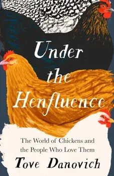 Under the Henfluence. The World of Chickens and the People Who Love Them, Hardback/***