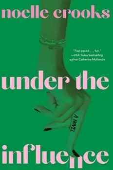 Under the Influence, Paperback/Noelle Crooks
