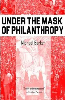 Under the Mask of Phillanthropy, Paperback/Michael Barker