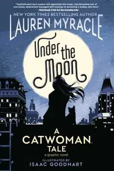 Under the Moon: A Catwoman Tale, Paperback/Lauren Myracle