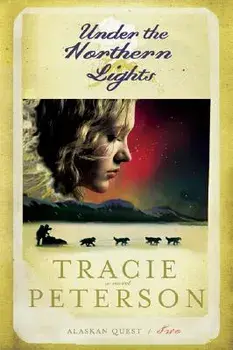 Under the Northern Lights, Paperback/Tracie Peterson
