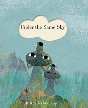 Under the Same Sky, Board book/Britta Teckentrup