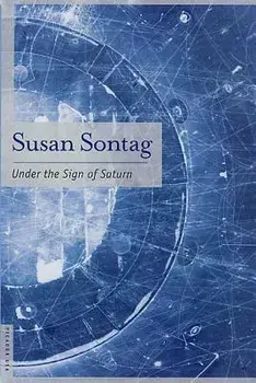Under the Sign of Saturn: Essays, Paperback/Susan Sontag