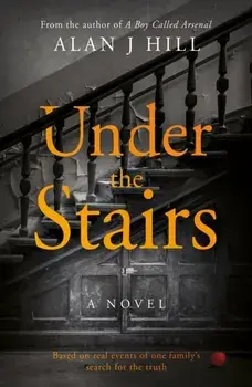 Under the Stairs, Paperback/Alan J Hill