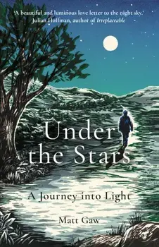 Under the Stars. A Journey Into Light, Paperback/Matt Gaw