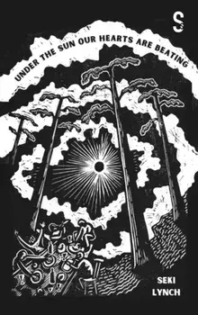 Under the Sun Our Hearts Are Beating, Paperback/Seki Lynch
