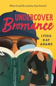 Undercover Bromance. The most inventive, refreshing concept in rom-coms this year (Entertainment Weekly), Paperback/Lyssa Kay Adams