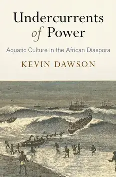 Undercurrents of Power. Aquatic Culture in the African Diaspora, Paperback/Kevin Dawson