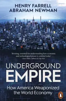 Underground Empire. How America Weaponized the World Economy, Paperback/Abraham Newman