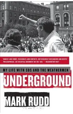Underground: My Life with Sds and the Weathermen - Mark Rudd