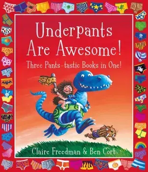 Underpants are Awesome! Three Pants-tastic Books in One!, Paperback/Claire Freedman