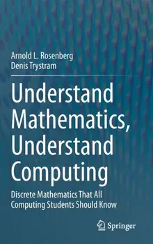 Understand Mathematics, Understand Computing. Discrete Mathematics That All Computing Students Should Know, 1st ed. 2020, Hardback/Denis Trystram