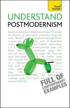 Understand Postmodernism: Teach Yourself, Paperback/Glenn Ward
