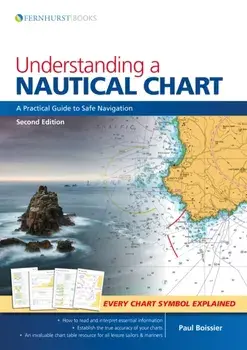 Understanding a Nautical Chart. A Practical Guide to Safe Navigation, Paperback/Paul B. Boissier