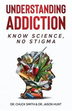 Understanding Addiction: Know Science, No Stigma - Charles Smith