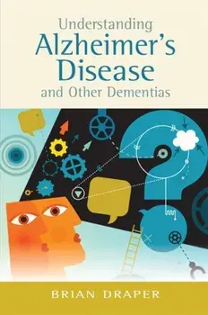 Understanding Alzheimer's Disease and Other Dementias, Paperback/Brian Draper