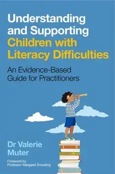 Understanding and Supporting Children with Literacy Difficulties: An Evidence-Based Guide for Practitioners, Paperback/Valerie Muter