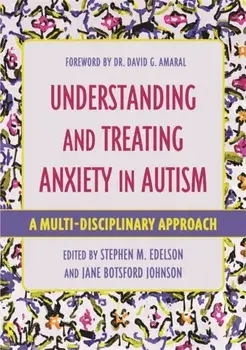 Understanding and Treating Anxiety in Autism. A Multi-Disciplinary Approach, Paperback/***