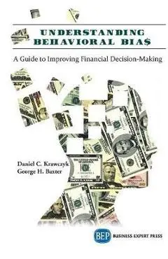 Understanding Behavioral BIA$: A Guide to Improving Financial Decision-Making - Daniel C. Krawczyk