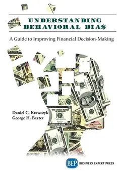 Understanding Behavioral BIA$: A Guide to Improving Financial Decision-Making, Paperback/Daniel C. Krawczyk