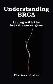 Understanding BRCA. Living with the breast cancer gene, Paperback/Clarissa Foster