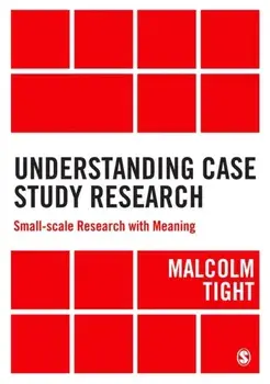 Understanding Case Study Research. Small-scale Research with Meaning, Paperback/Malcolm Tight