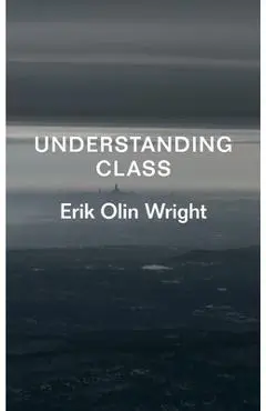 Understanding Class - Erik Olin Wright