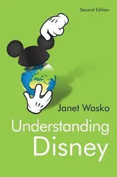 Understanding Disney. The Manufacture of Fantasy, Paperback/Janet Wasko