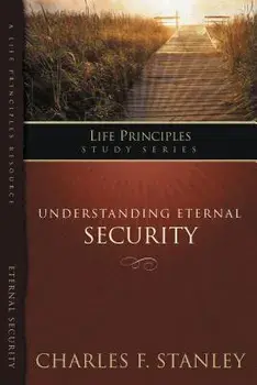 Understanding Eternal Security: Secure in God's Unconditional Love, Paperback/Charles F. Stanley