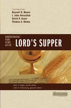 Understanding Four Views on the Lord's Supper, Paperback/John H. Armstrong