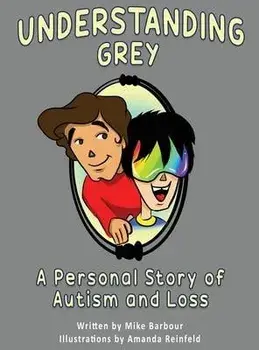 Understanding Grey: A Personal Story of Autism and Loss, Hardcover/Mike Barbour