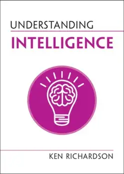 Understanding Intelligence, Paperback/Ken Richardson