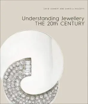 Understanding Jewellery: The 20th Century, Hardback/David Bennett