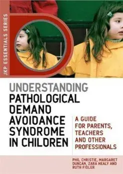 Understanding Pathological Demand Avoidance Syndrome in Chil, Paperback/Phil Christie