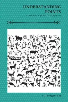 Understanding Points: A Caveman's Guide to Happiness, Paperback/R. J. Bergstrom
