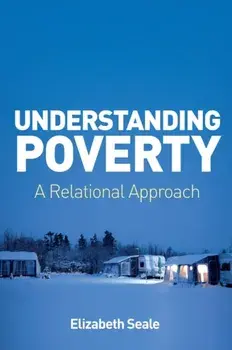 Understanding Poverty. A Relational Approach, Paperback/Elizabeth Seale