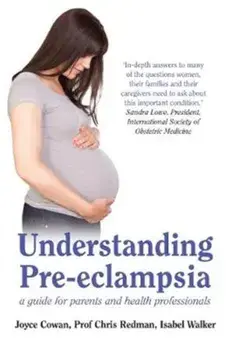Understanding Pre-Eclampsia. A Guide for Parents and Health Professionals, Paperback/Isabel Walker