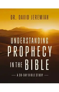 Understanding Prophecy in the Bible - David Jeremiah