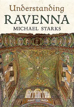 Understanding Ravenna, Paperback/Michael Starks
