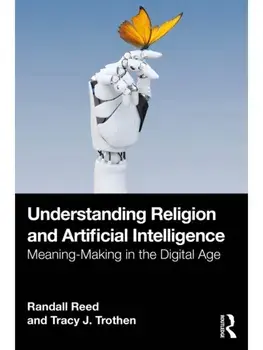 Understanding Religion and Artificial Intelligence. Meaning-Making in the Digital Age, Paperback/Tracy J. Trothen