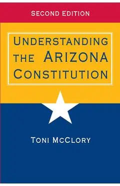Understanding the Arizona Constitution - Toni Mcclory