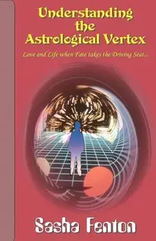 Understanding the Astrological Vertex, Paperback/Sasha Fenton