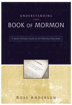 Understanding the Book of Mormon: A Quick Christian Guide to the Mormon Holy Book, Paperback/Ross Anderson