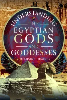 Understanding the Egyptian Gods and Goddesses, Hardback/Melusine Draco