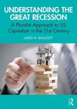 Understanding the Great Recession. A Pluralist Approach to US Capitalism in the 21st Century, Paperback/***