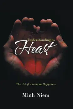 Understanding the Heart: The Art of Living in Happiness, Paperback/Minh Niem