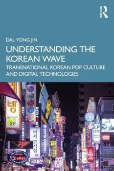 Understanding the Korean Wave. Transnational Korean Pop Culture and Digital Technologies, Paperback/***
