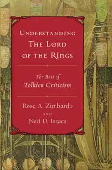 Understanding the Lord of the Rings: The Best of Tolkien Criticism, Paperback/Neil D. Isaacs