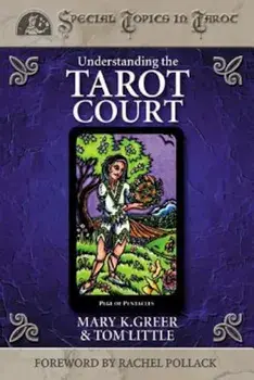 Understanding the Tarot Court, Paperback/Mary K. Greer